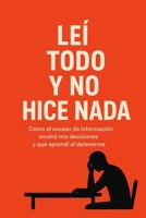 Cómo el exceso de información arruinó mis decisiones y qué aprendí al detenerme: Una reflexión incómoda sobre aprender, decidir y recuperar el criterio propio en la era del ruido (Spanish Edition) B0G7FTNW17 Book Cover