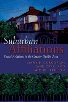 Suburban Affiliations: Social Relations in the Greater Dublin Area 0815632142 Book Cover