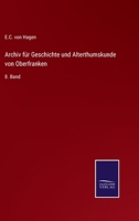 Archiv für Geschichte und Alterthumskunde von Oberfranken: 8. Band 337508949X Book Cover