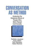Conversation As Method: Analyzing the Relational World of People Who Were Raised Communally 0761905138 Book Cover
