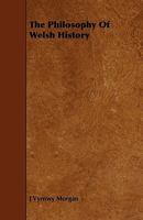 The Philosophy of Welsh History 1022021613 Book Cover