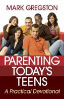 Parenting Today's Teens: A Practical Devotional 0736928235 Book Cover