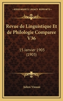 Revue De Linguistique Et De Philologie Comparee V36: 15 Janvier 1903 (1903) 1160247080 Book Cover