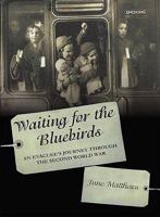 Waiting For The Bluebirds: An Evacuee's Journey Through The Second World War 1906205418 Book Cover