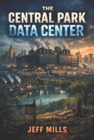 The Central Park Data Center B0GN36LM5C Book Cover