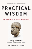 Practical Wisdom: The Right Way to Do the Right Thing 1594485437 Book Cover