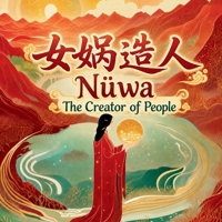 Nüwa: Bilingual Chinese Mythology Stories for Kids In English, Chinese, and Pinyin (Chinese Mythology for Kids) 1998317366 Book Cover