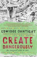 Create Dangerously: The Immigrant Artist at Work 0307946436 Book Cover