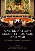 The United Nations Security Council and War: The Evolution of Thought and Practice Since 1945 0199583307 Book Cover