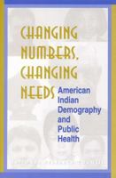 Changing Numbers, Changing Needs: American Indian Demography and Public Health 0309055482 Book Cover