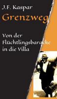 Grenzweg: Von der Flüchtlingsbaracke in die Villa 374397391X Book Cover