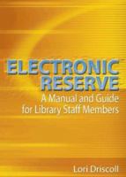 Electronic Reserve: A Manual and Guide for Library Staff Members 0789015250 Book Cover