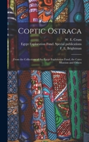 Coptic Ostraca: From the Collections of the Egypt Exploration Fund, the Cairo Museum and Others 1015035361 Book Cover