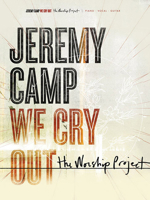 Jeremy Camp: We Cry Out: The Worship Project 1423499859 Book Cover