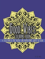 Good Vibes Coloring Book: A Collection of Fun, Positive and Inspirational Quotes to Color B08T5WGP9J Book Cover