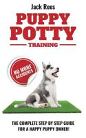 PUPPY POTTY TRAINING: THE COMPLETE STEP BY STEP GUIDE FOR A HAPPY PUPPY OWNER! (PUPPY TRAINING Book 1) 198298757X Book Cover