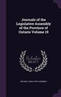 Journals of the Legislative Assembly of the Province of Ontario Volume 19 1354709985 Book Cover