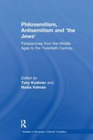Philosemitism, Antisemitism And The Jews: Perspectives From The Middle Ages To The Twentieth Century (Studies in European Cultural Transition) 1138253987 Book Cover