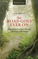 The Road Goes Ever on: A Christian Journey Through the Lord of the Rings B0B7QGTR3R Book Cover