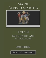 Maine Revised Statutes 2020 Edition Title 31 Partnerships And Associations B08JLXYL55 Book Cover
