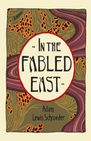 In the Fabled East: A Novel 1553658124 Book Cover