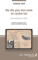 Ne dis pas ton nom et cache-toi: Une enfant en 1942 Préface de Jacques Fredj et Postface de Muriel Rousseau (French Edition) 2343069603 Book Cover