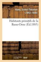 Habitants primitifs de la Basse-Orne 2329048904 Book Cover