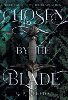 Chosen by the Blade 1039177891 Book Cover
