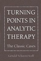 Turning Points in Analytic Therapy: The Classic Cases 0876688199 Book Cover