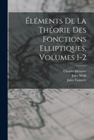 �l�ments de la Th�orie Des Fonctions Elliptiques, Volumes 1-2 1016267231 Book Cover