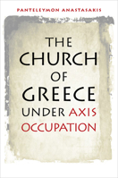 The Church of Greece Under Axis Occupation 0823261999 Book Cover