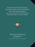 Notes on the Natural History and Physiography of New Brunswick 101421548X Book Cover