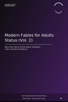 Modern Fables for Adults: Status (Vol. 2): More Short Moral Stories About Validation, Pride, Craft, and Real Confidence B0GTHPXSKY Book Cover