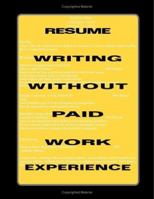 Resume Writing Without Paid Work Experience 1552127109 Book Cover