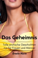 Das Geheimnis: Tolle erotische Geschichten nur für Frauen und Männer B0F7822PZV Book Cover