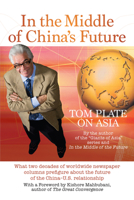In the Middle of the Future: Tom Plate on Asia: Contemporary History through a Newspaper Column 9814408638 Book Cover