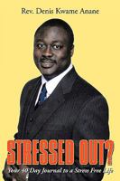 Stressed Out?: Your 40 Day Journal to a Stress Free Life 1449068936 Book Cover