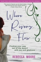 Where Rivers Flow: Finding your way out the desert with joy and gladness 0645369764 Book Cover