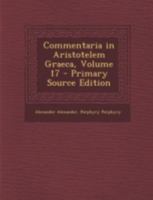 Commentaria in Aristotelem Graeca, Volume 17 1293450472 Book Cover