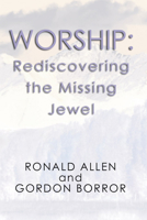 Worship: Rediscovering the Missing Jewel 1579103332 Book Cover