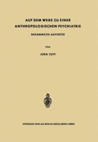 Auf Dem Wege Zu Einer Anthropologischen Psychiatrie: Gesammelte Aufsatze 3642856950 Book Cover