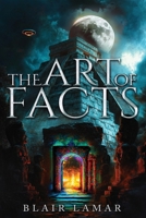 The Art of Facts: Where Ancient Secrets and Global Power Collide B0F62Y6Q2C Book Cover