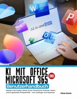 KI mit Office und Microsoft 365 Benutzerhandbuch: Meistern Sie Copilot, Word, Excel, PowerPoint, Outlook, Teams und KI-gestützte Produktivität - vom A B0H95CJBCV Book Cover