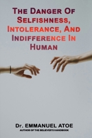 The Danger Of Selfishness, Intolerance, and Indifference In Human B0DSZWNRMD Book Cover