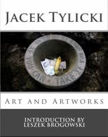 Jacek Tylicki - Art and Artworks 098536923X Book Cover