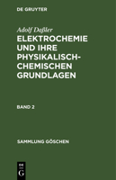 Sammlung G�schen Elektrochemie Und Ihre Physikalisch-Chemischen Grundlagen 3111021041 Book Cover