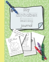 My alphabet learning journal: The perfect unit of study full of creative activities to help young children lear to write letters and understand each B08JB1XGS3 Book Cover
