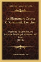 An Elementary Course of Gymnastic Exercises 1436769493 Book Cover