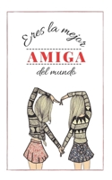 Eres La Mejor Amiga del Mundo: Regalo para Amigas Especiales ¿Cuánto sabes de tus amigos? Un Divertido Juego para descubrirlo (Libros Personalizados) (Spanish Edition) B088B579N8 Book Cover