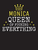 MONICA - Queen Of Fucking Everything: Blank Quote Composition Notebook College Ruled Name Personalized for Women. Writing Accessories and gift for mom, wife, girlfriend, daugther, sister. Funny Valent 1077935471 Book Cover
